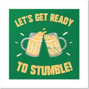 Let's Get Ready To Stumble! Funny St Patrick's Day Drinking Joke Posters and Art